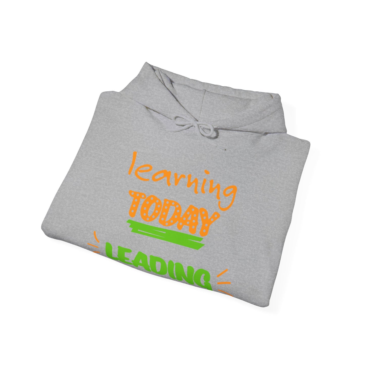 Learning Today Leading Tomorrow Hoodie