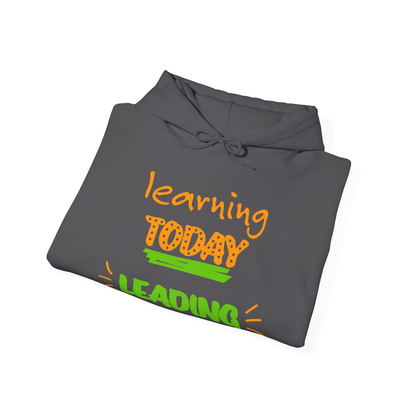 Learning Today Leading Tomorrow Hoodie