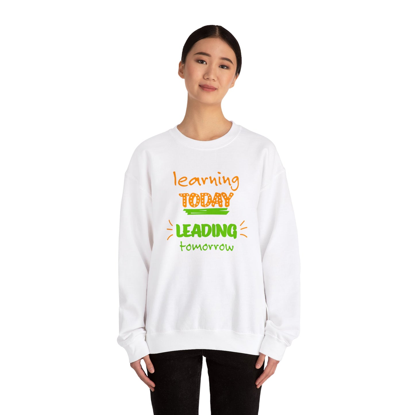 Learning Today Leading Tomorrow Sweatshirt