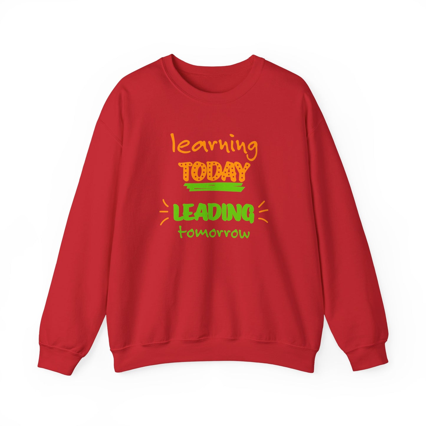 Learning Today Leading Tomorrow Sweatshirt