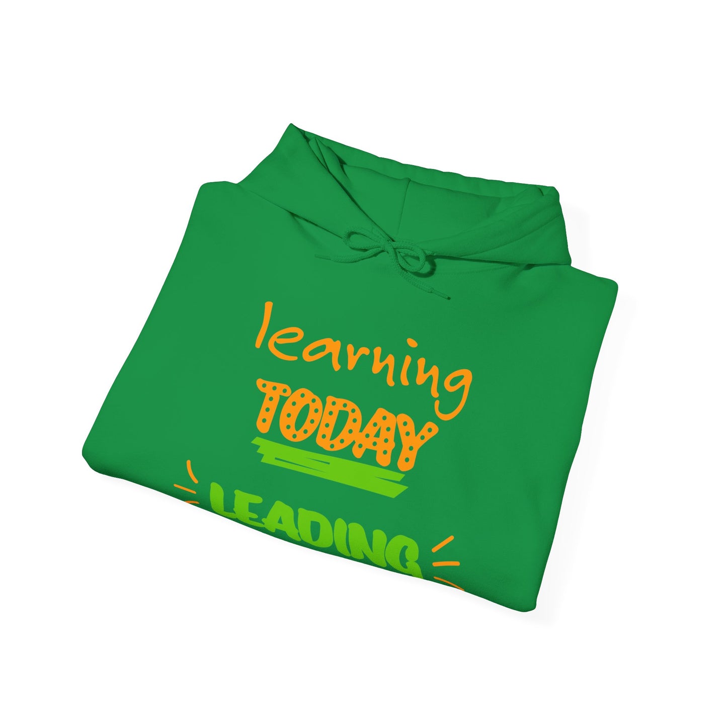 Learning Today Leading Tomorrow Hoodie