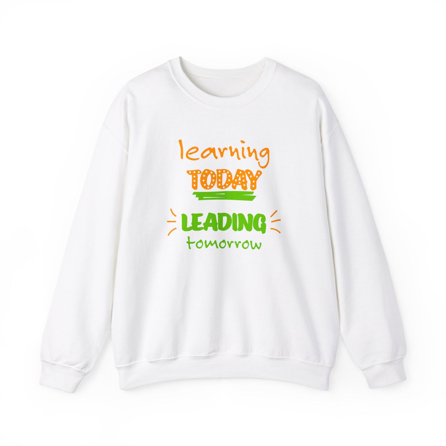 Learning Today Leading Tomorrow Sweatshirt