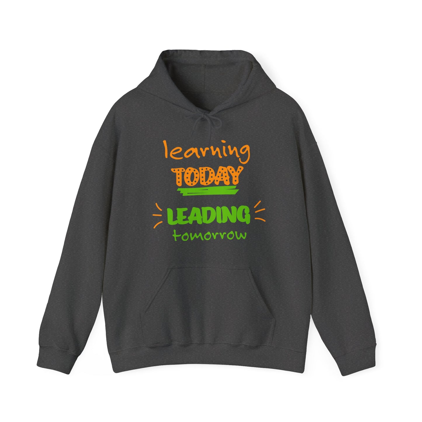 Learning Today Leading Tomorrow Hoodie