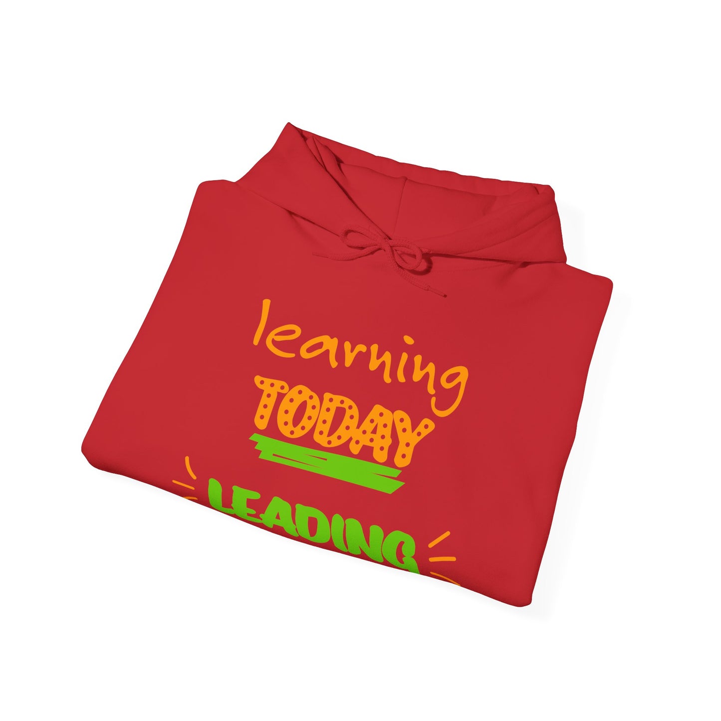 Learning Today Leading Tomorrow Hoodie