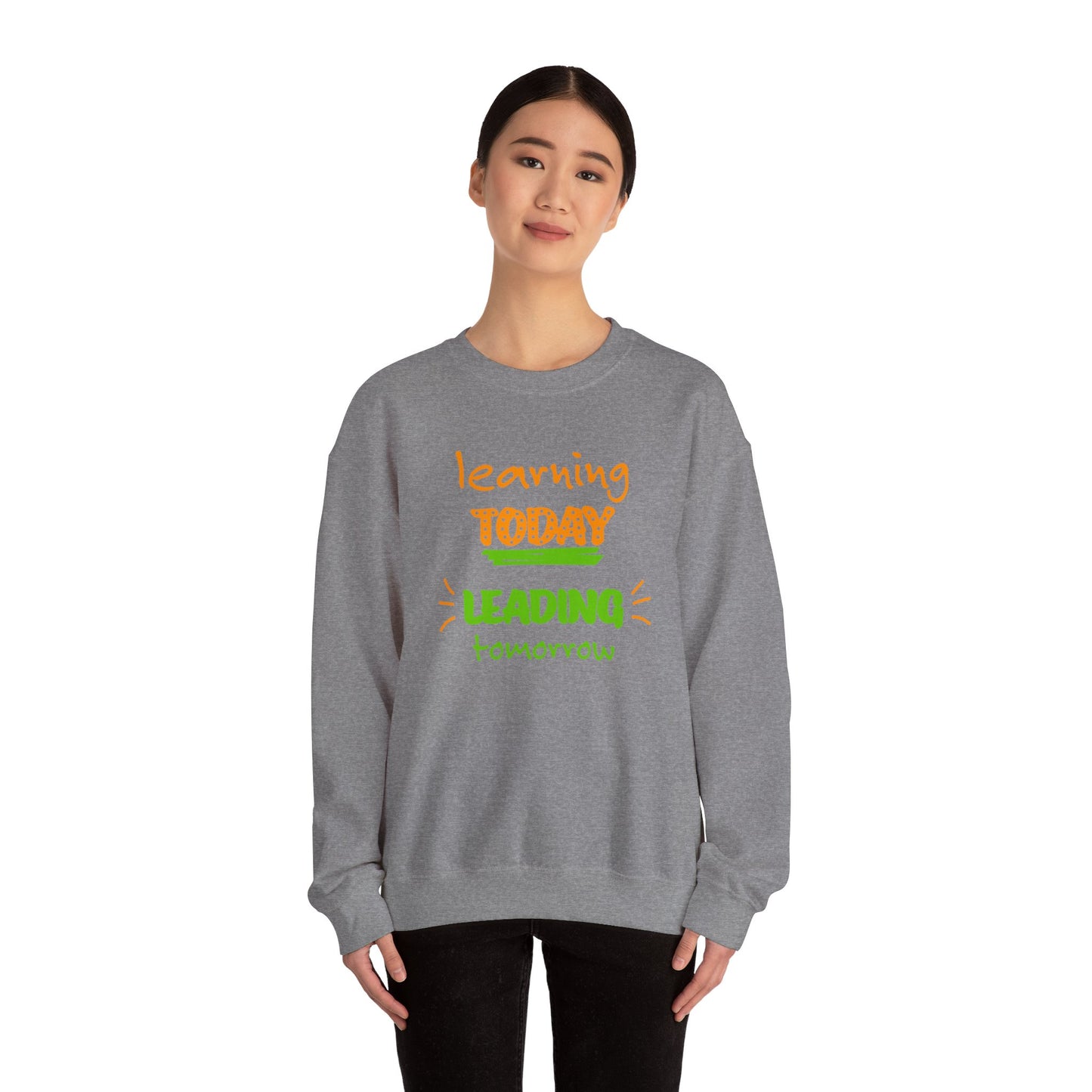 Learning Today Leading Tomorrow Sweatshirt