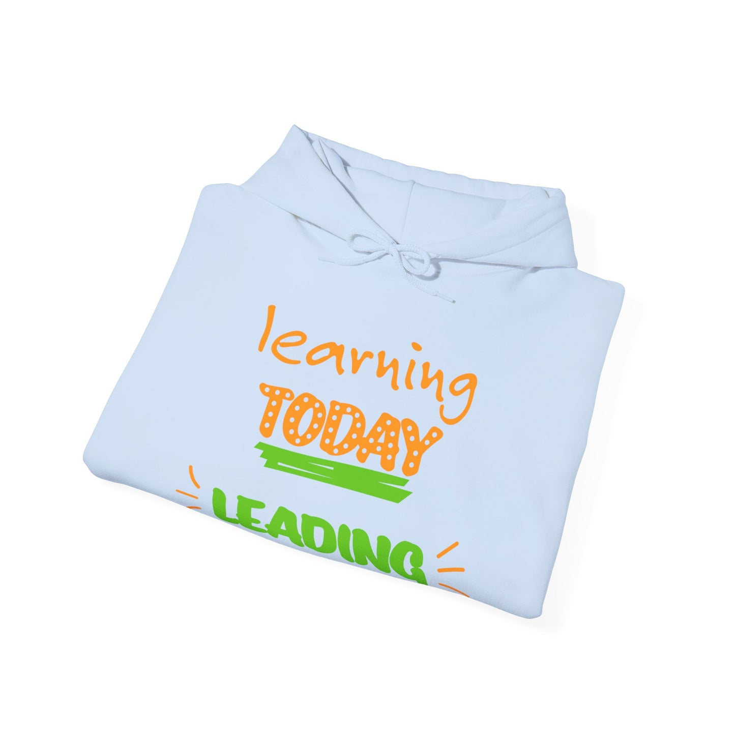 Learning Today Leading Tomorrow Hoodie