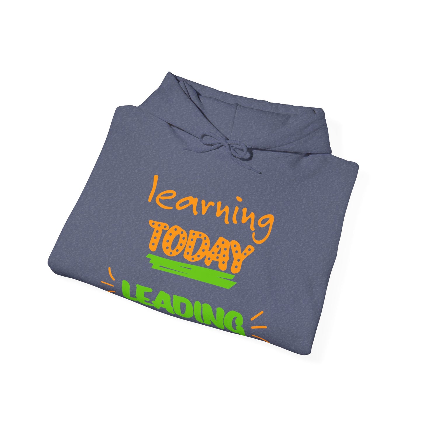 Learning Today Leading Tomorrow Hoodie