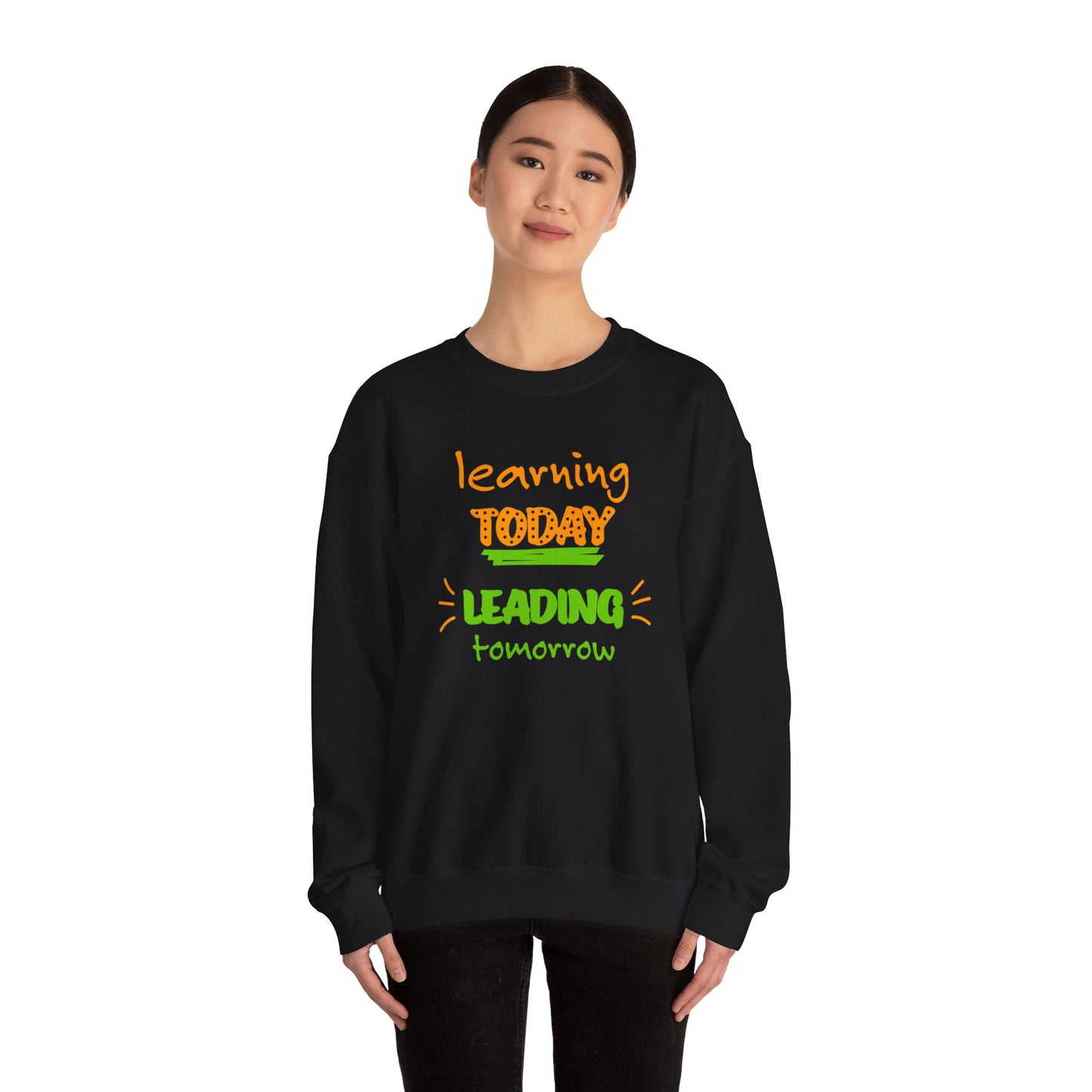 Learning Today Leading Tomorrow Sweatshirt