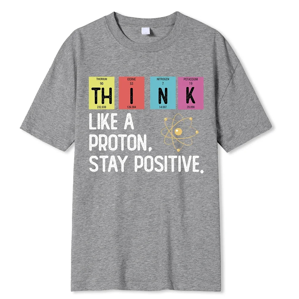 Think Like A Proton Stay Positive T-Shirt