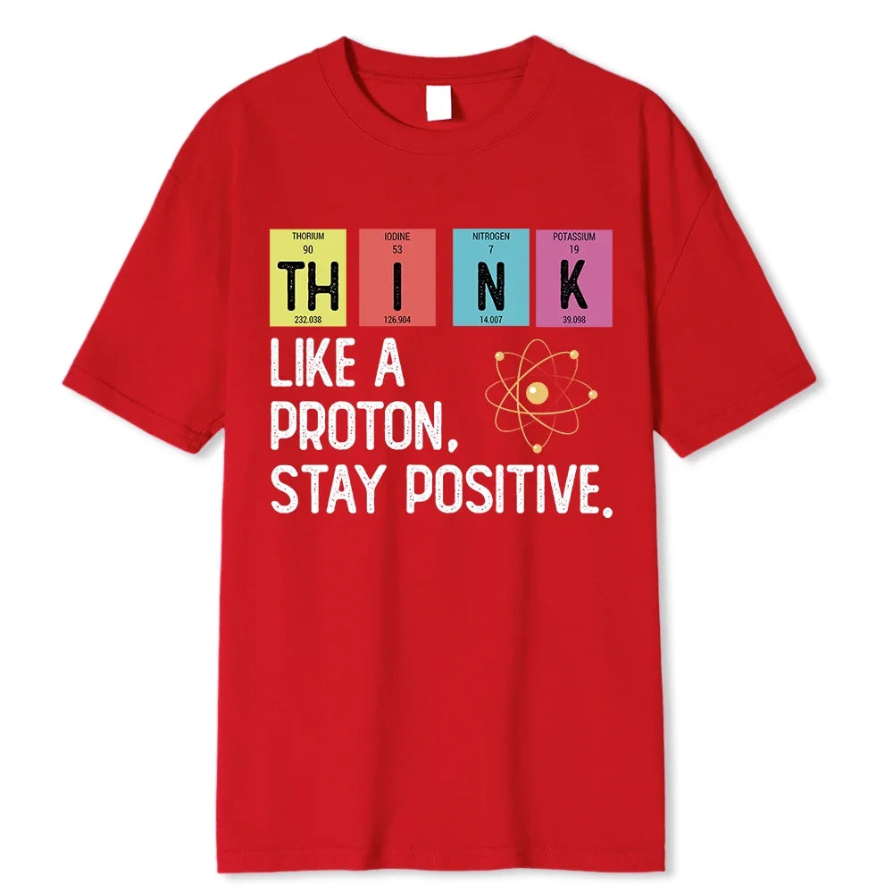 Think Like A Proton Stay Positive T-Shirt