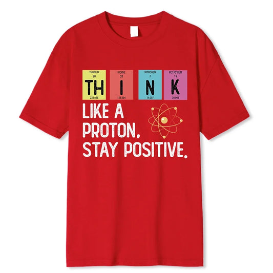 Think Like A Proton Stay Positive T-Shirt