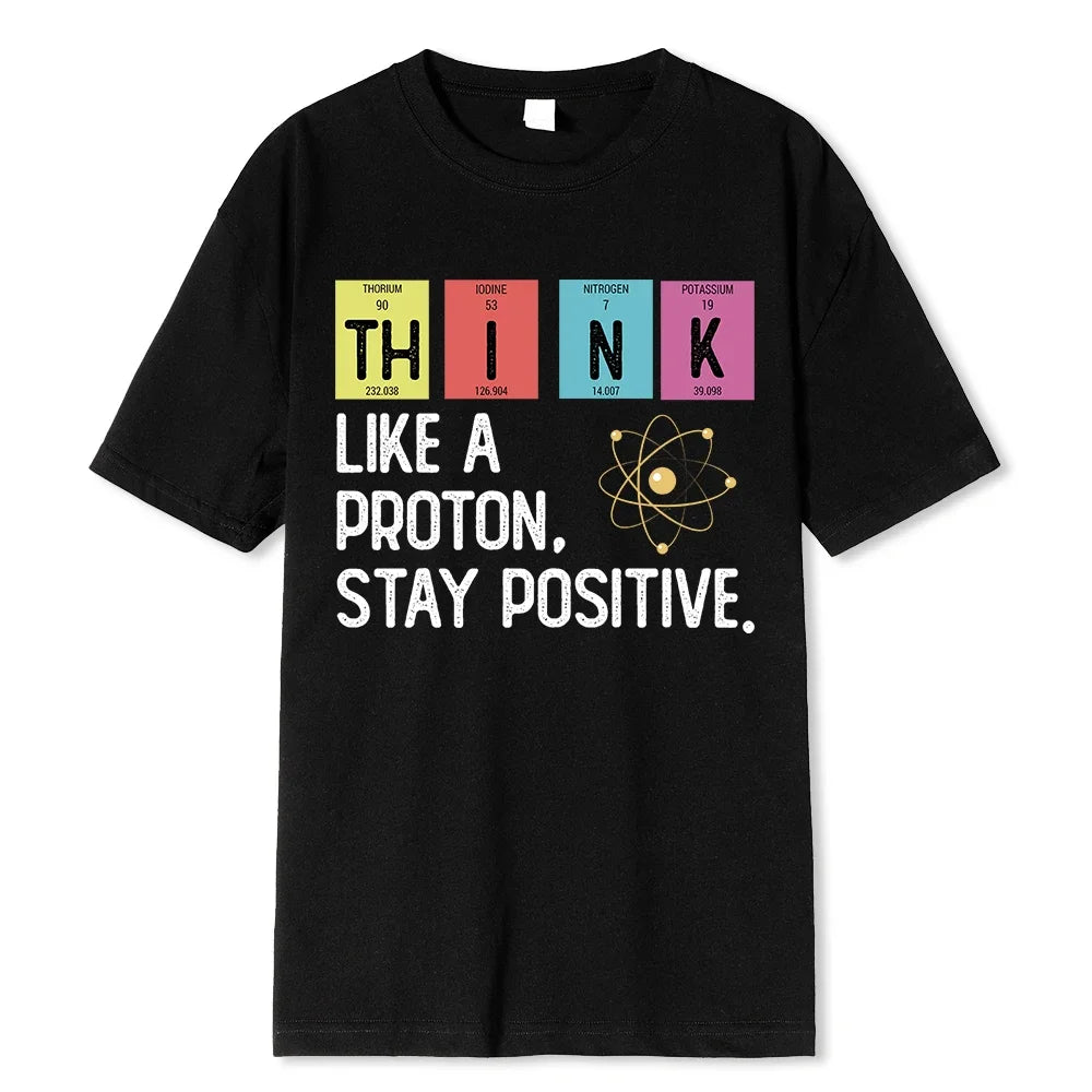 Think Like A Proton Stay Positive T-Shirt